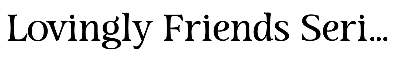 Lovingly Friends Serif Regular